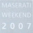 MASERATI WEEKEND 2007